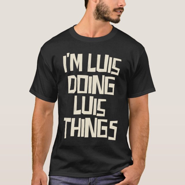 Camiseta Eu sou Luis fazendo coisas do Luis (Frente)