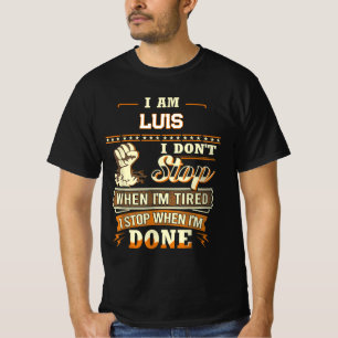 Camiseta EU SOU LUIS NÃO PARO QUANDO ESTOU CANSAdo EU PARO
