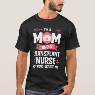 Camiseta Eu sou mãe e enfermeira de transplantes. Nada me a
