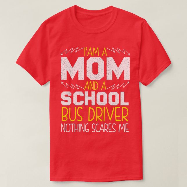 Camiseta Eu Sou Mãe E Um Motorista De Ônibus Da Escola Nada (Frente do Design)