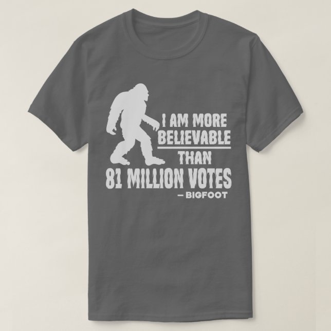 Camiseta Eu Sou Mais Acreditável Do Que 81 Milhões De Votos (Frente do Design)