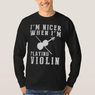 Camiseta Eu Sou Mais Agradável Quando Estou Tocando Violino