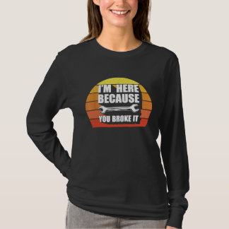 Camiseta Eu Sou Mecânico Retroativo Aqui Porque Você Quebro