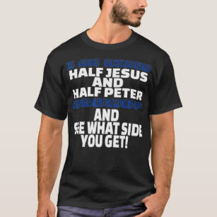 Camiseta Eu sou meio Jesus misto e meio Peter divertido cri