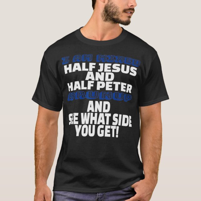 Camiseta Eu sou meio Jesus misto e meio Peter divertido cri (Frente)