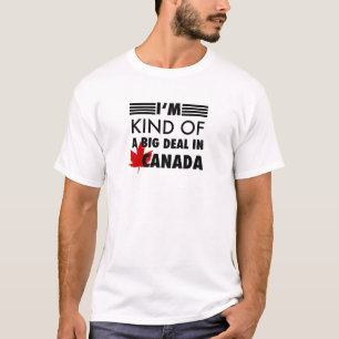 Camiseta Eu sou meio que um grande negócio no Canadá
