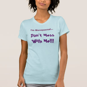 Camiseta "Eu sou menopáusico… Não suje comigo!!!" Parte