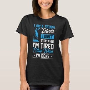 Camiseta Eu sou mergulhador Scuba Eu não paro quando estou