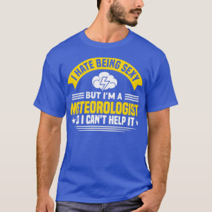 Camiseta Eu Sou Meteorologista Então Eu Não Posso Ajudar Me