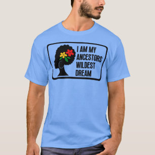 Camiseta Eu Sou Meu Ancestral Mais Selvagem Sonho 7