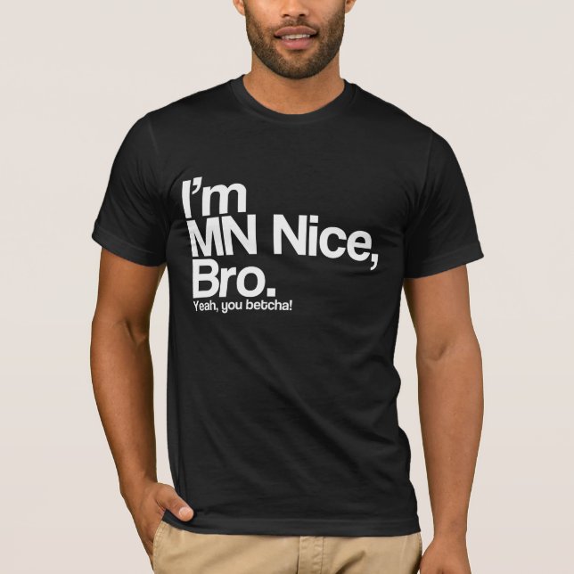 Camiseta Eu sou MN Nice Mano Sim Você é Engraçado T-Shirt (Frente)
