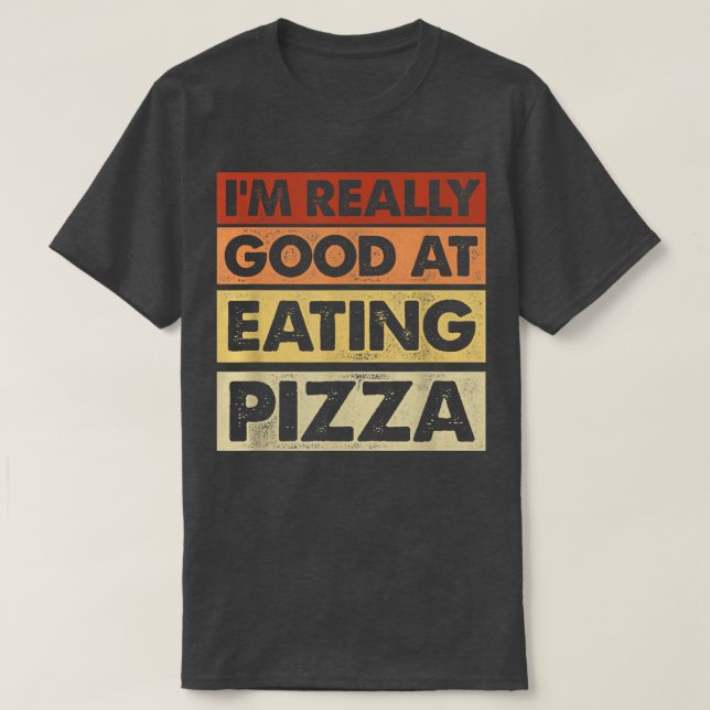 Camiseta Eu Sou Muito Bom Em Comer Pizza Comida Italiana (Frente do Design)
