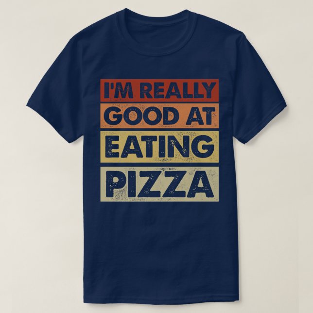 Camiseta Eu Sou Muito Bom Em Comer Pizza Comida Italiana (Frente do Design)
