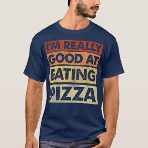 Camiseta Eu Sou Muito Bom Em Comer Pizza Comida Italiana