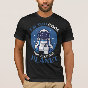 Camiseta Eu Sou Muito Legal Para Apenas Um Planeta Astronau