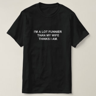 CAMISETA EU SOU MUITO MAIS ENGRAÇADO DO QUE MINHA ESPOSA AC