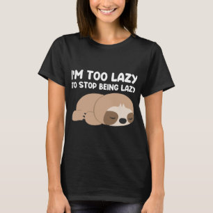 Camiseta Eu Sou Muito Preguiçoso Para Deixar De Ser Preguiç