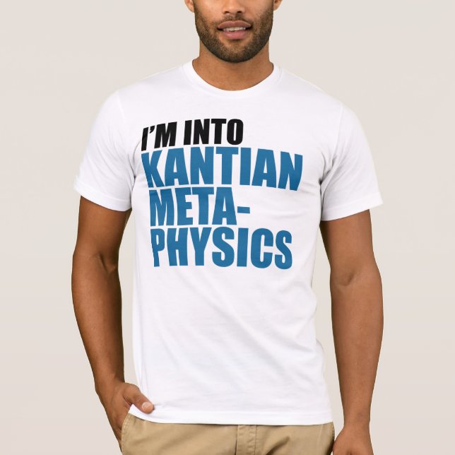 Camiseta Eu sou na metafísica Kantian (Frente)