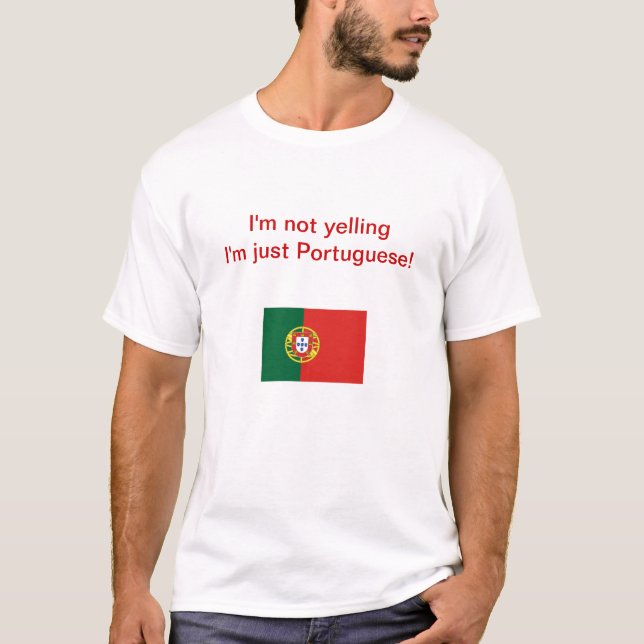 Camiseta "Eu sou não gritando mim sou apenas português!" (Frente)