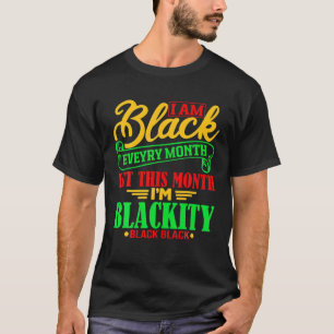 Camiseta Eu sou negro todo mês este mês Eu sou Hella Black