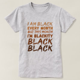 Camiseta Eu sou negro todos os meses, mas neste mês eu sou
