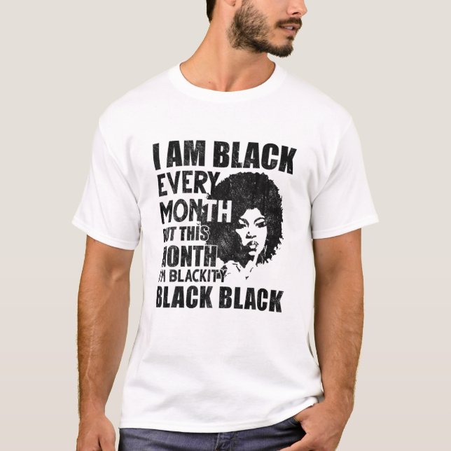 Camiseta Eu sou negro todos os meses, mas neste mês eu sou  (Frente)
