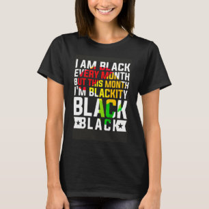 Camiseta Eu sou negro todos os meses, mas neste mês eu sou