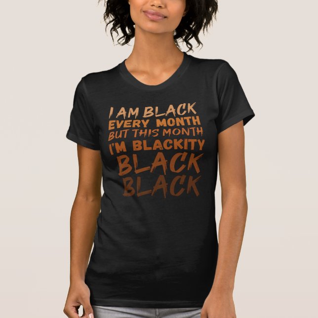 Camiseta Eu sou negro todos os meses, mas neste mês eu sou  (Frente)