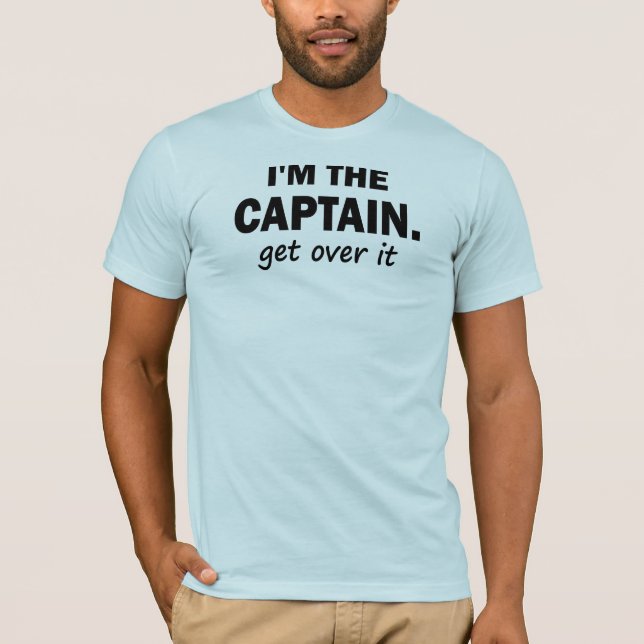 Camiseta Eu sou o capitão. Obtenha sobre ele - engraçado (Frente)