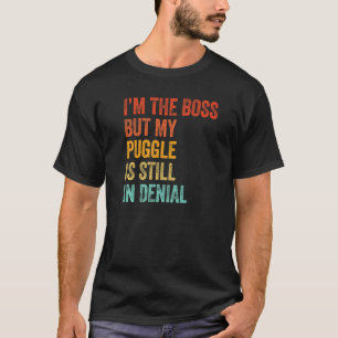 Camiseta Eu Sou O Chefe Mas Meu Puggle Ainda Está Em Negati