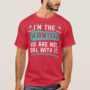 Camiseta Eu sou o cientista que você não lida com isso ciên