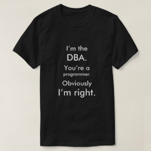 Camiseta Eu sou o DBA. Você é um programador. Eu sou