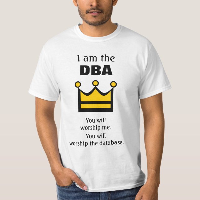 Camiseta Eu sou o DBA. Você vai culto... (Frente)