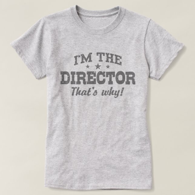 Camiseta Eu sou o diretor, é por isso (Frente do Design)