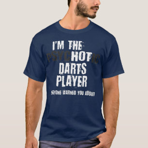 Camiseta Eu Sou O Jogador De Dardos Psicóticos Quentes Avi