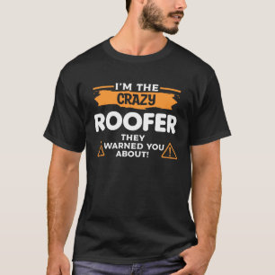 Camiseta Eu sou o Louco Roofer que te avisaram sobre o Telh