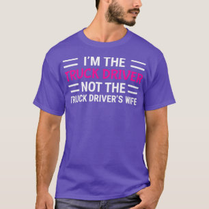 Camiseta Eu Sou O Motorista De Caminhão Não A Esposa De Mot