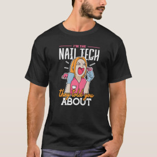 Camiseta Eu Sou O Nail Tech Que Te Disseram Sobre O Nail Te
