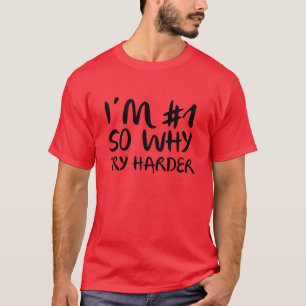 Camiseta Eu sou o número 1, então por que tentar mais