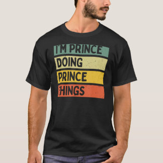 Camiseta Eu sou o Príncipe Fazendo Coisas do Príncipe Engra