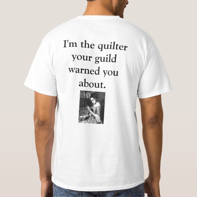 Camiseta Eu sou o Quilter que sua guilda o advertiu (Verso)