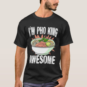 Camiseta EU Sou o Rei Pho Macarrão Vietnamita Comida Asiáti