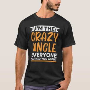 Camiseta Eu sou o tio maluco que todos te avisaram