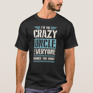 Camiseta Eu sou o tio maluco que todos te avisaram