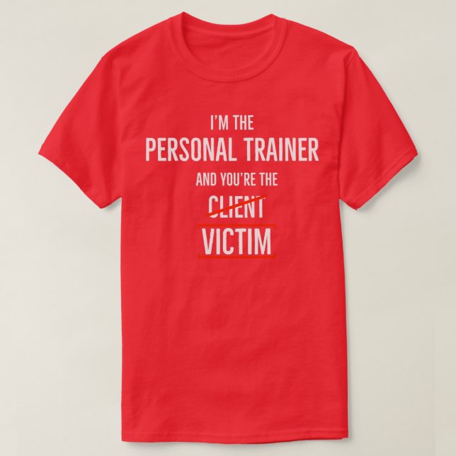 Camiseta Eu sou o treinador pessoal e você é a vítima (Frente do Design)