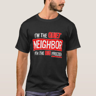 Camiseta Eu sou o vizinho quieto…
