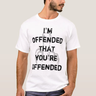 Camiseta Eu sou ofendido que você é ofendido