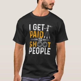 Camiseta Eu Sou Pago Para Atirar Na Fotografia, Fotógrafo C