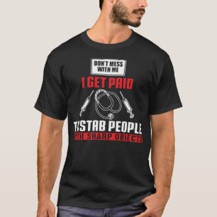 Camiseta Eu Sou Pago Para Esfaquear O Técnico Phlebotomy En