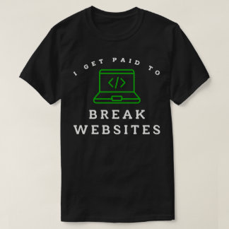 Camiseta Eu Sou Pago Para Quebrar Sites